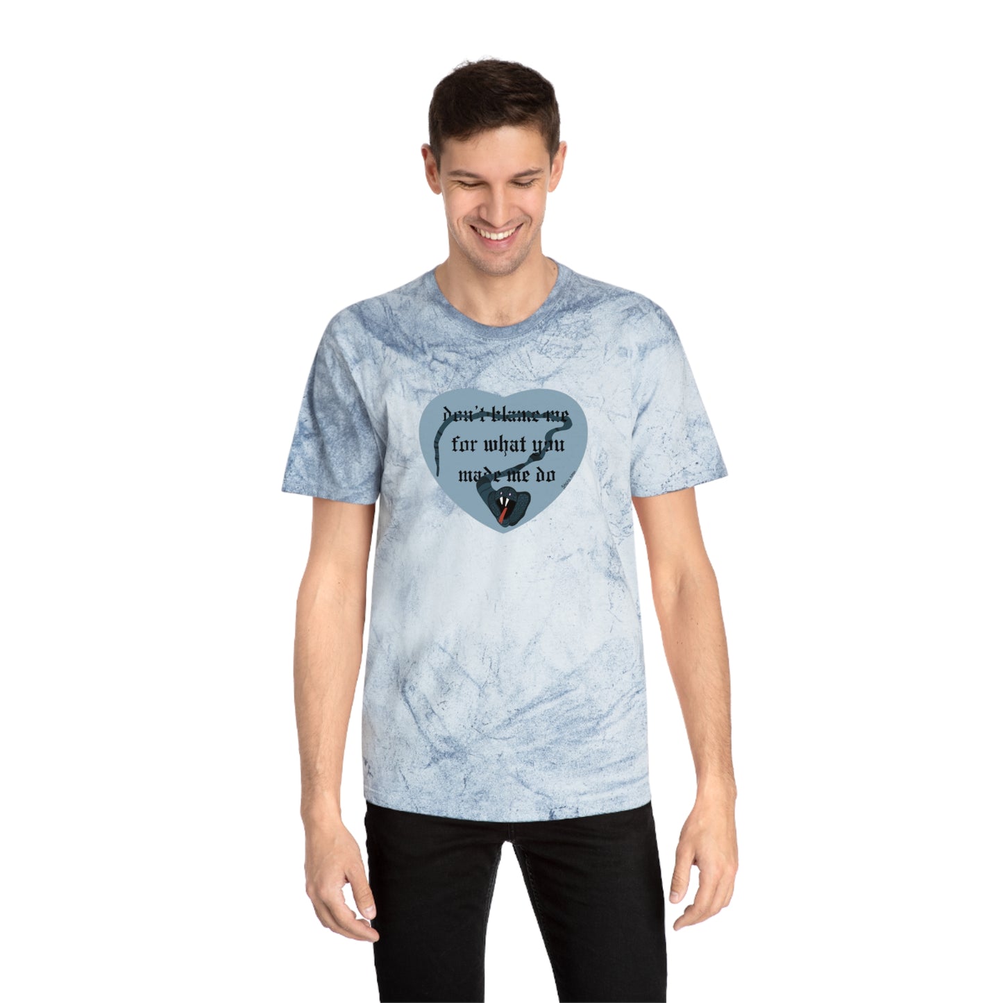 Don't Blame Me for What You Made Me Do Unisex Color Blast T-Shirt