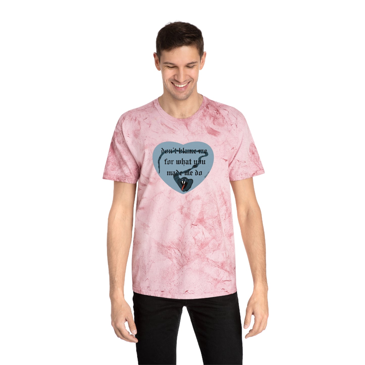 Don't Blame Me for What You Made Me Do Unisex Color Blast T-Shirt
