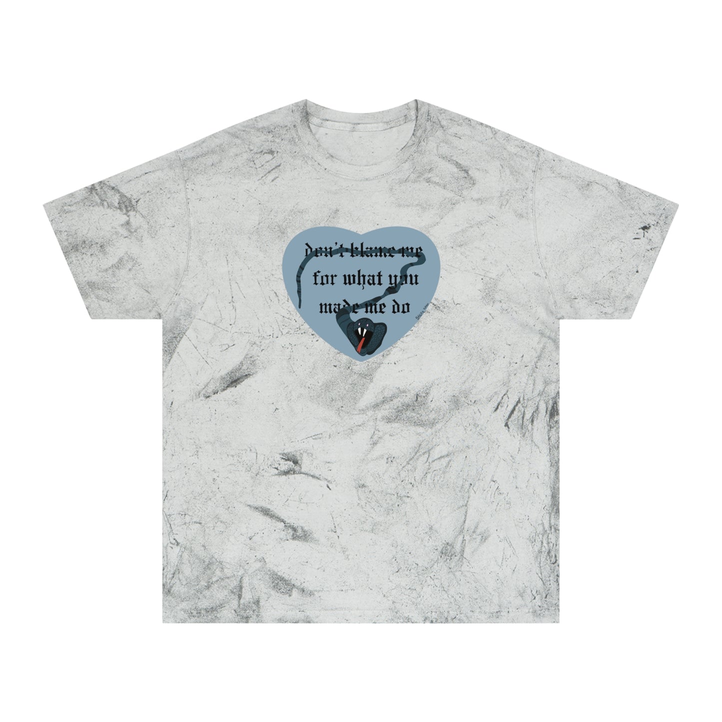 Don't Blame Me for What You Made Me Do Unisex Color Blast T-Shirt