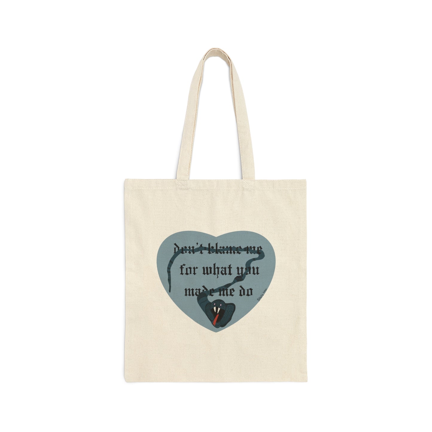 Don’t blame me for what you made me do snake Cotton Canvas Tote Bag