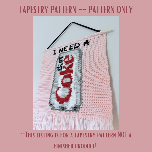 "I Need A Diet Coke" Tapestry Pattern -- PATTERN ONLY